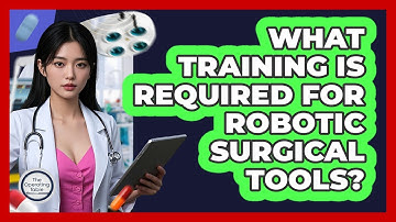 What Training Is Required For Robotic Surgical Tools? - The Operating Table