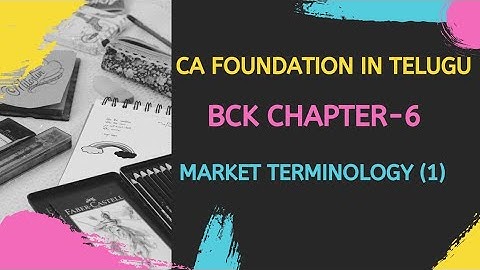 CA FOUNDATION BCK || BCK CHAPTER 6 || MARKET TERMINOLOGY || BECOME CA ACADEMY ||