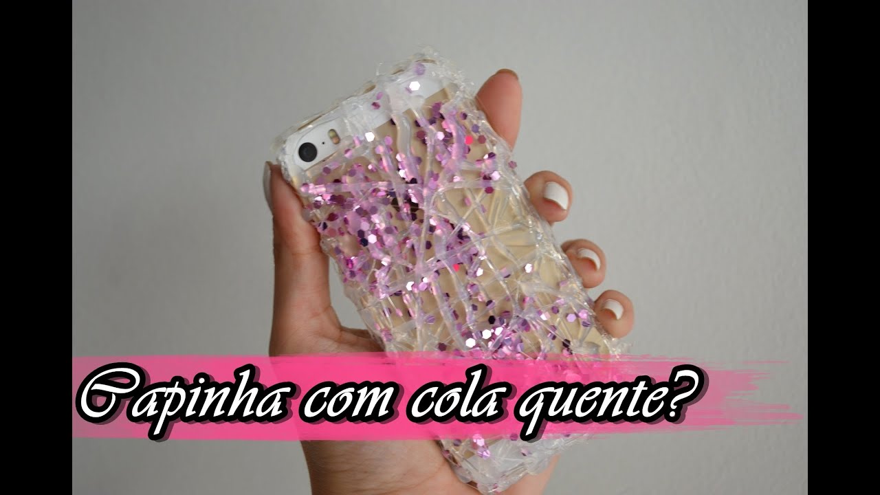 Como Fazer Capinha De Celular Com Cola Quente