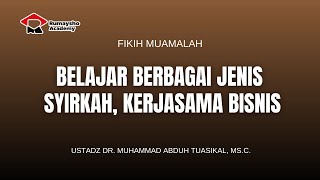 Belajar Berbagai Jenis Syirkah, Kerjasama Bisnis - Ustadz Dr. Muhammad Abduh Tuasikal, M.Sc.