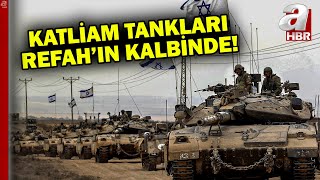 Katliam tankları Refah’ın kalbinde! İsrail yeni saldırıya hazırlanıyor... | A Haber