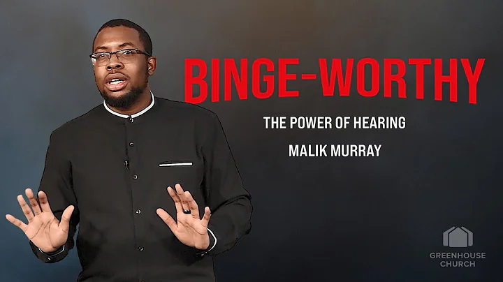 Binge-Worthy Series: The Power of Hearing | Malik ...