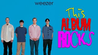 THIS ALBUM ROCKS: The Blue Album by Weezer | GizmoCh