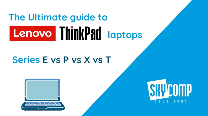 Lenovo ThinkPad E vs. T vs. X vs. P – Which One Should You get?