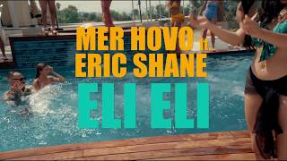 Смотреть Mer Hovo ft. Eric Shane - Eli Eli (2018) Видеоклип!