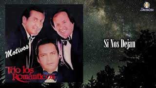 Video thumbnail of "Si Nos Dejan – Trio Los Románticos - Remasterizado | Bolero"