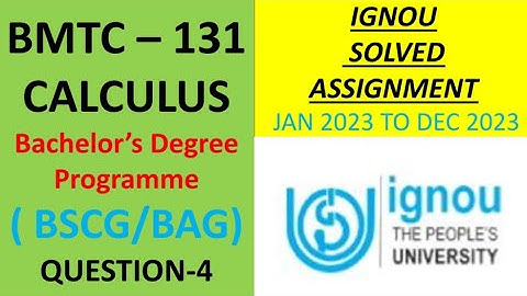 BMTC-131 ( CALCULUS) IGNOU SOLVED ASSIGNMENT JAN-2023 TO DEC-2023