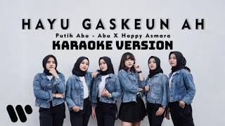 Putih Abu Abu ft. Happy Asmara - Hayu Gaskeun Ah (Karaoke Version)