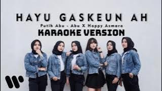 Putih Abu Abu ft. Happy Asmara - Hayu Gaskeun Ah (Karaoke Version)