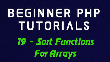 Beginner PHP Tutorial - 19 - Sort Functions For Arrays
