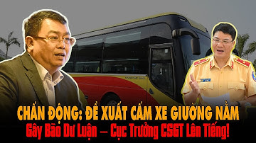 GÓC NHÌN THÉP | CHẤN ĐỘNG: ĐỀ XUẤT CẤM XE GIƯỜNG NẰM GÂY BÃO DƯ LUẬN – CỤC TRƯỞNG CSGT LÊN TIẾNG!