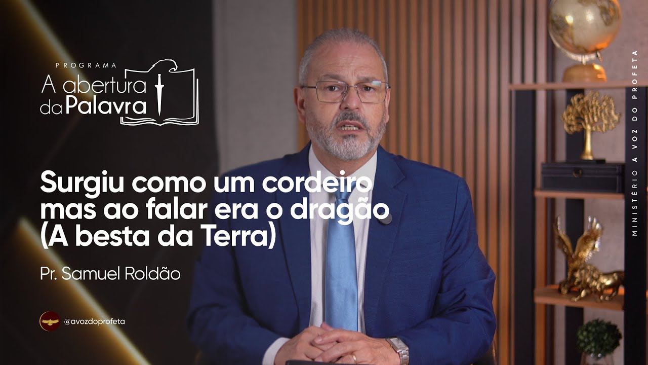Surgiu Como Um Cordeiro Mas ao Falar Era O Dragão (A Besta Da Terra) | Pr. Samuel Roldão