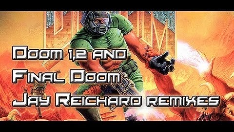 Doom 1, 2 and Final Doom Remixes - Jay Reichard