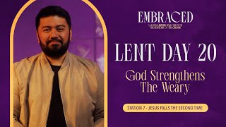 Lent Day 20: God Strengthens the Weary