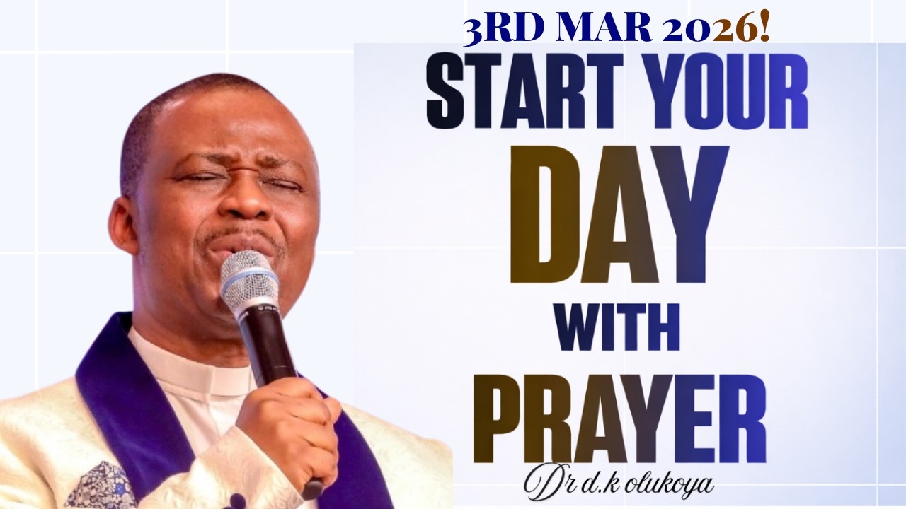 Tuesday 3rd March, 2026 | Start Your Day With Prayer | Dr. D.K. Olukoya