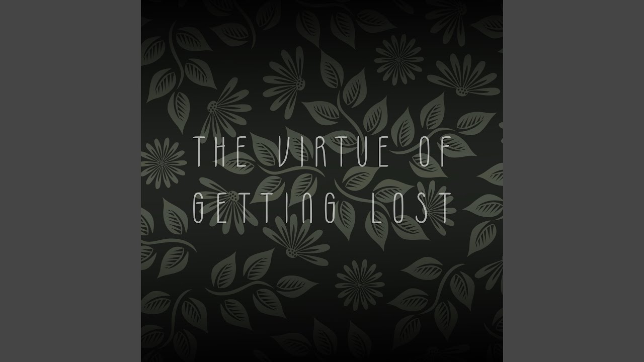the virtue of getting lost
