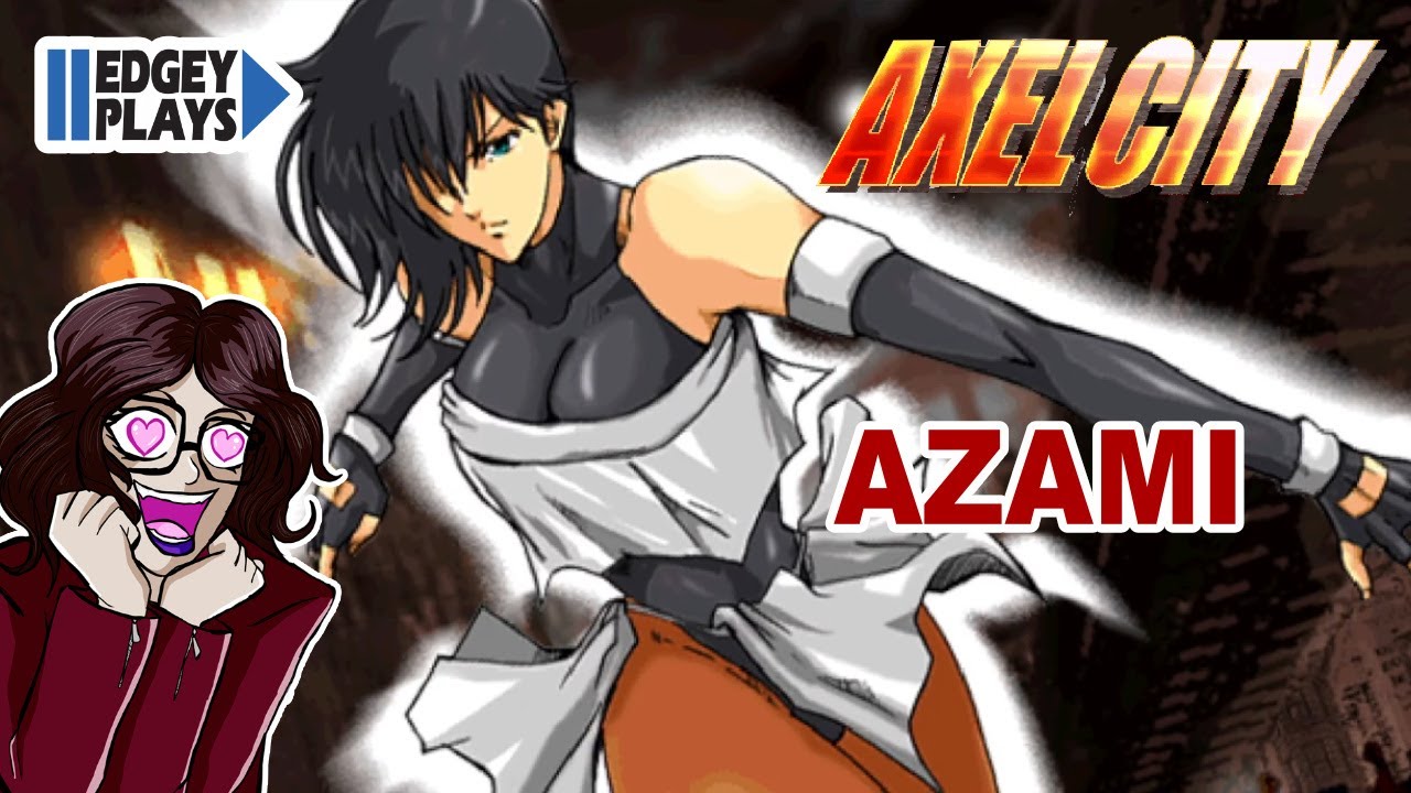 Edgey Plays Axel City - Azami
