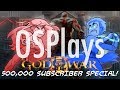 OSPlays God Of War III (500,000 SUBSCRIBER SPECIAL!)