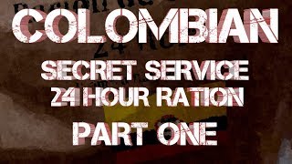 Colombian Secret Service 24 Hour Ration FIRST ON YOUTUBE Part One