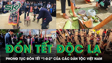 Những Phong Tục Đón Tết “Có Một Không Hai” Của Các Dân Tộc Việt Nam | SKĐS