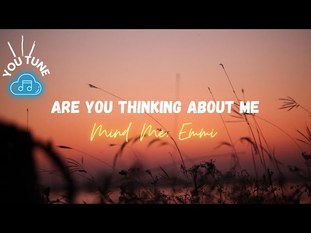 Are You Thinking Bout Me - Mind Me, Emmi class=