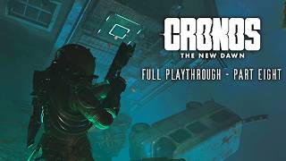Upside Down in search of The Pathfinder (Cronos The New Dawn - Full Playthrough - Part Eight)