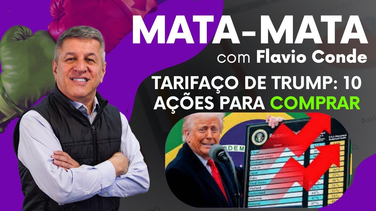 Mata Mata - Tarifaço de Trump: 10 Ações para Comprar
