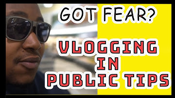 Fear Of Vlogging In Public? Get Over Your Fear Of Vlogging In Public