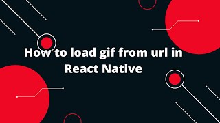 How to load gif from url in React Native | How to add GIF in React Native