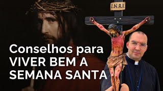 SEMANA SANTA SEM ERROS: O QUE FAZER E O QUE EVITAR | Pe. Gabriel Vila Verde