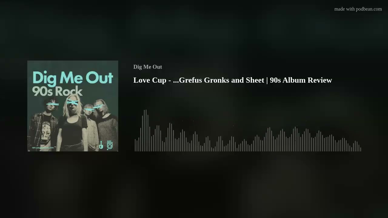 Love Cup - ...Grefus Gronks and Sheet | 90s Album Review