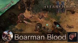 Titan Quest 2 - Boarman Blood from Boarman Geomancer (No Commentary | HD)
