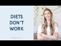 Why Diets Don’t Work and How to Shift Your Focus to Longer-Term Solutions