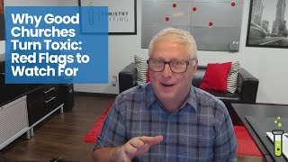 Why Good Churches Turn Toxic: Red Flags to Watch For