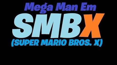 Super Mario Bros. X: Mega Man Em SMBX!