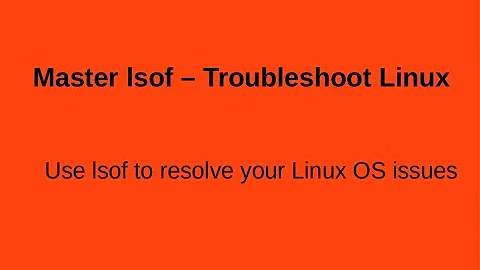 lsof command  to troubleshoot LinuX OS