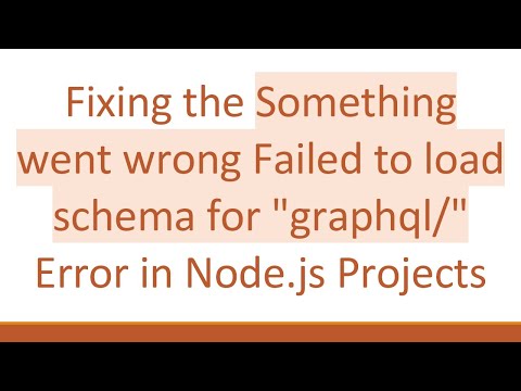Fixing the Something went wrong Failed to load schema for "graphql/" Error in Node.js Projects