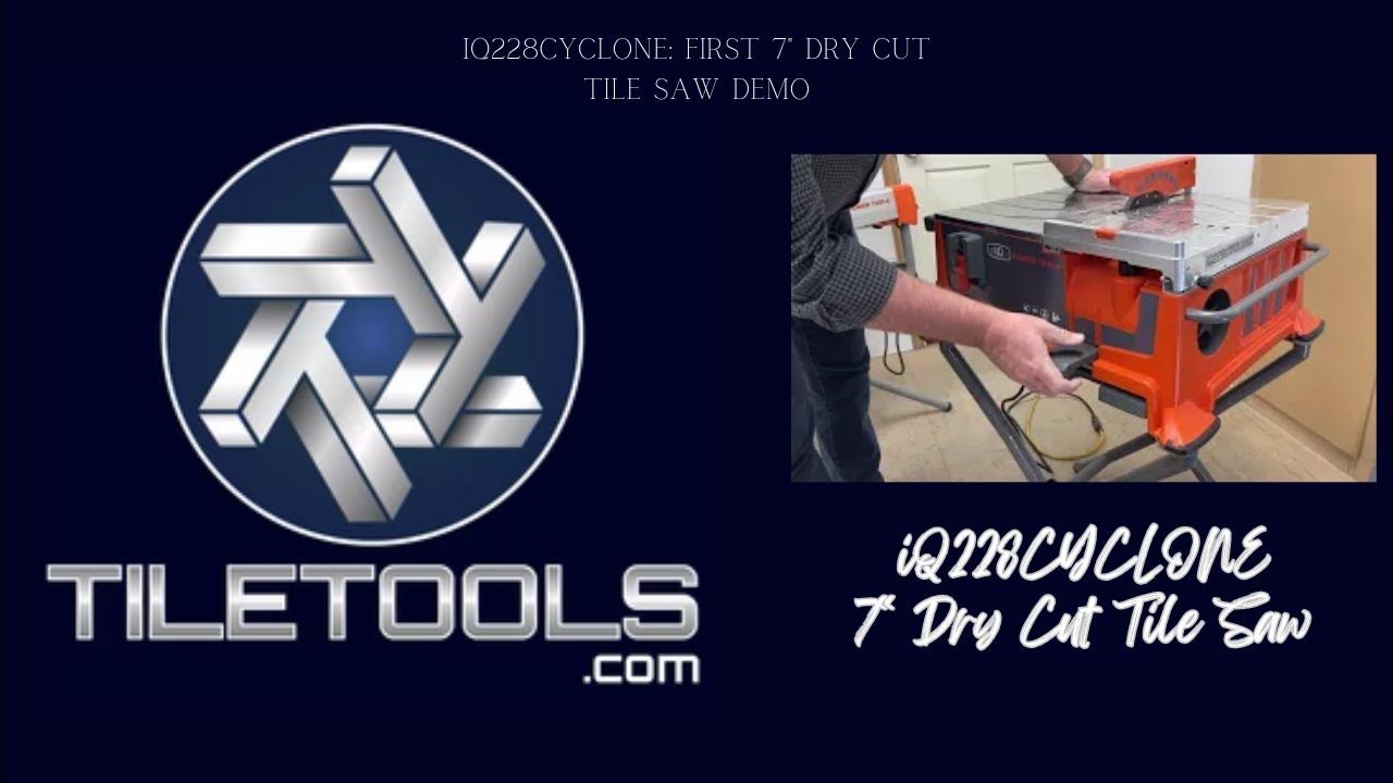 iQ228CYCLONE The world’s first dry cut 7" tabletop tile saw