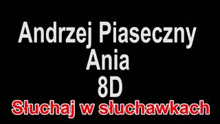 Video thumbnail of "Andrzej Piaseczny -  Ania 8D"