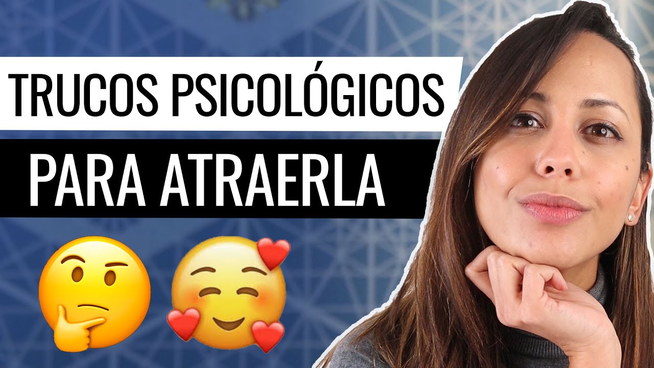 Trucos Psicológicos Para Atraer A Una Mujer