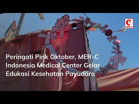 Peringati Pink Oktober, MER-C Indonesia Medical Center Gelar Edukasi Kesehatan Payudara
