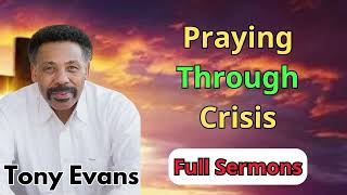 Praying Through Crisis  Tony Evans 2024 Official