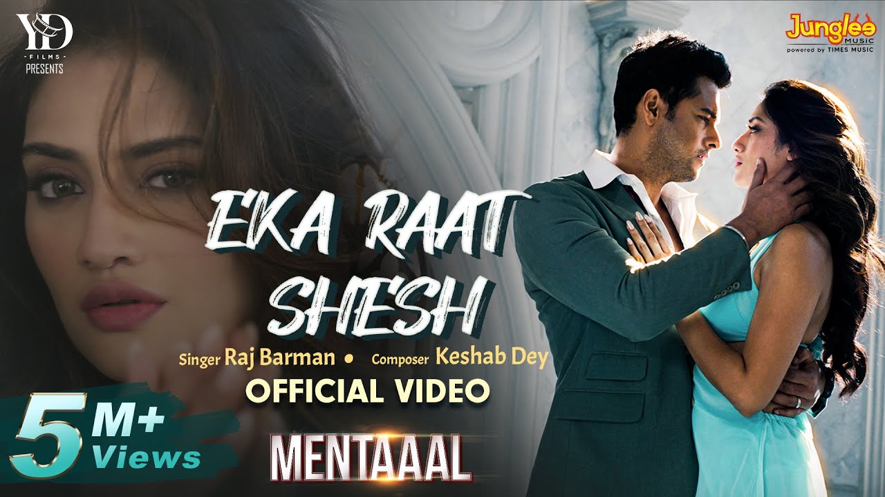 Eka Raat Shesh | Mentaaal | Yash | Nussrat | Raj Barman | Keshab Dey | New Bengali Song 2024