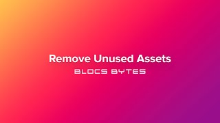 How to Remove Unused Assets