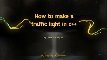 Coding to make a traffic light in the c++ programming language by sahil verma