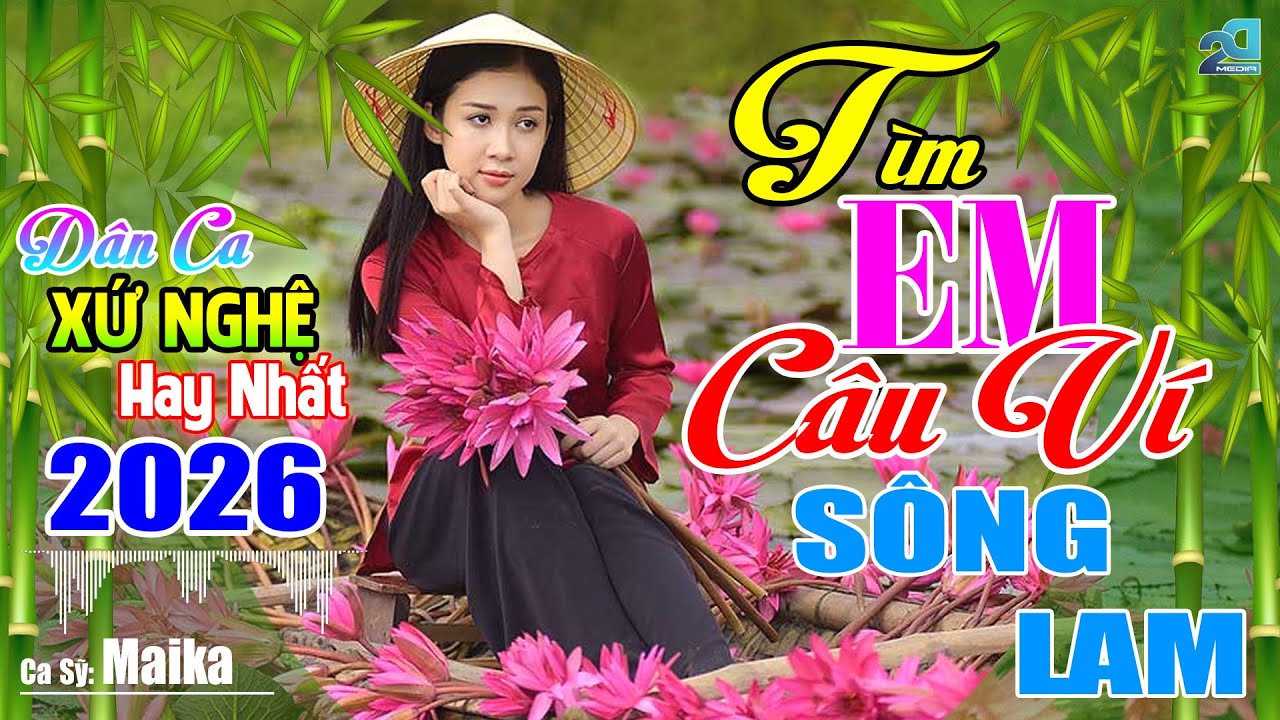 TÌM EM CÂU VÍ SÔNG LAM -Nhạc Dân Ca Xứ Nghệ Mới Ra Lò Hay Nức Lòng, Nhạc Sống Thôn Quê Cảnh Đẹp 2026