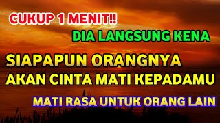 DENGAN 1 MENIT !! siapapun orangnya, akan cinta mati kepadamu, mati rasa untuk orang lain.
