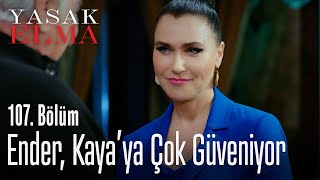 Ender, Kaya'ya çok güveniyor - Yasak Elma 107. Bölüm