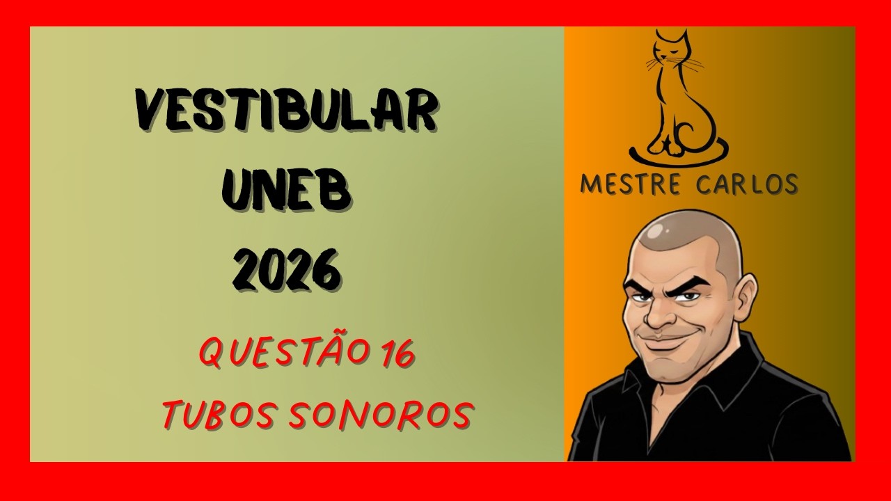 Vestibular UNEB 2026 - Física Questão 16 | Tubos Sonoros