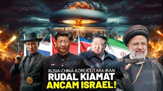 RUSIA CHINA KOREA UTARA BERSATU PASOK SENJATA IRAN! Israel Hancur jika Berani Serang Balik